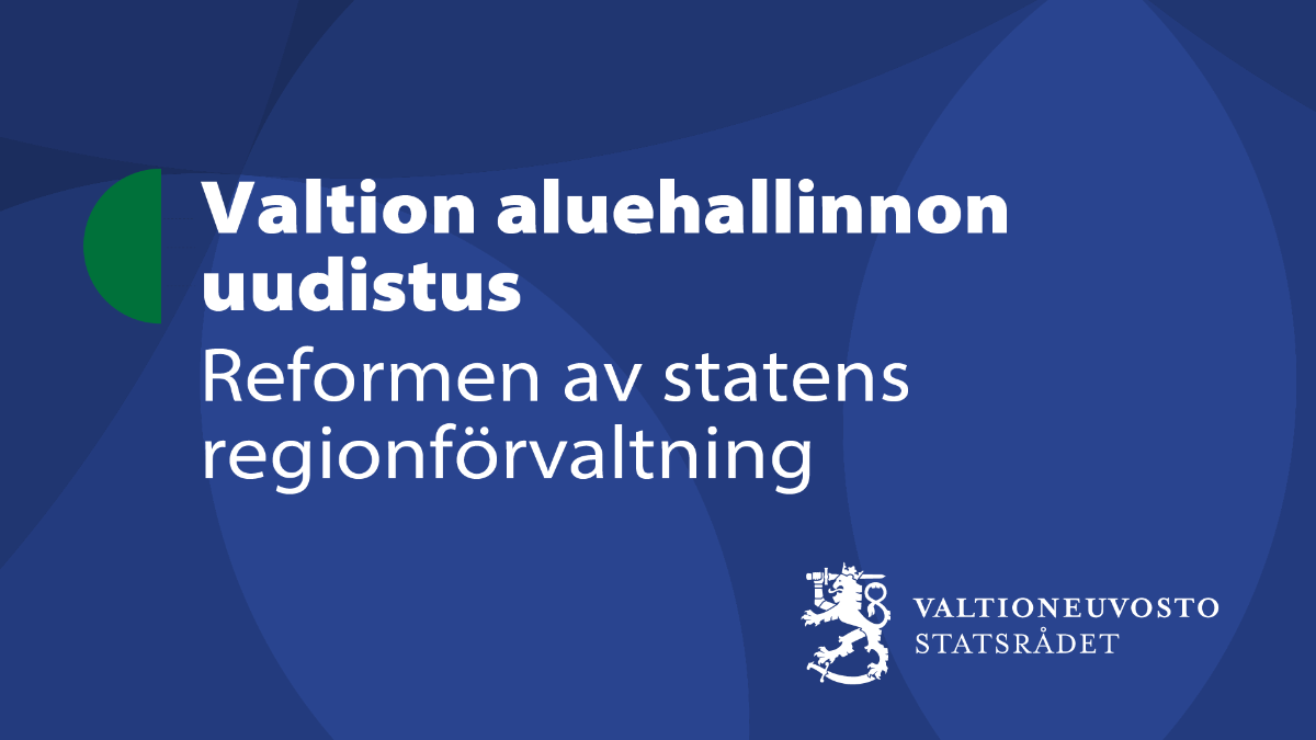 Valtion aluehallinnon uudistus. Reformen av statens regionförvaltning.