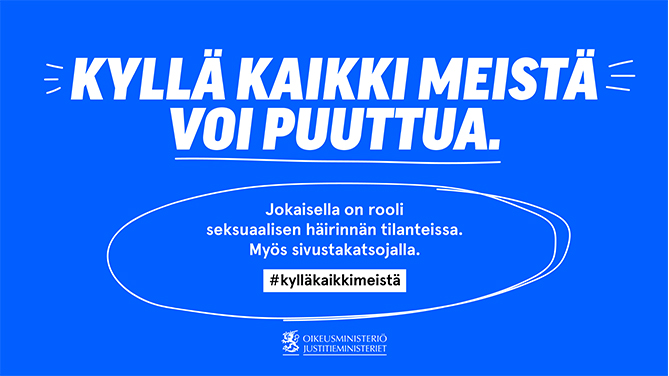 Kyllä kaikki voi puuttua seksuaaliseen häirintään. Jokaisella on rooli seksuaalisen häirinnän tilanteissa. Myös sivustakatsojalla. #kylläkaikkimeistä